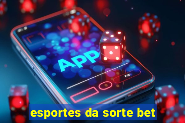 esportes da sorte bet